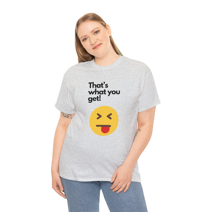 That's What you Get Unisex Heavy Cotton Tee