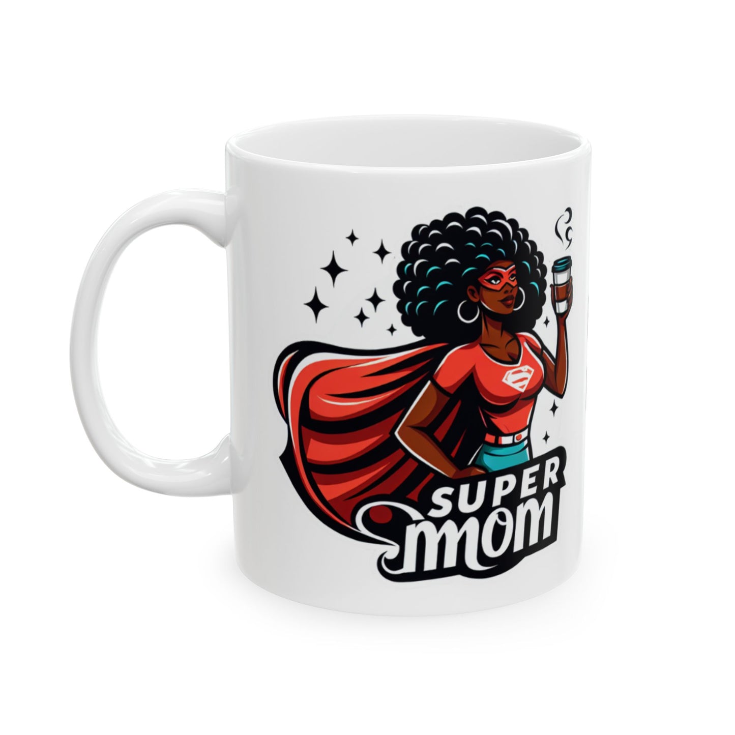Super Mom Fueled by Coffee. Powered by Love  Mug, (11oz, 15oz)