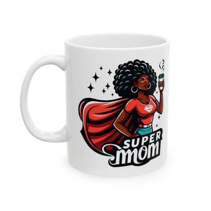 Super Mom Fueled by Coffee. Powered by Love  Mug, (11oz, 15oz)