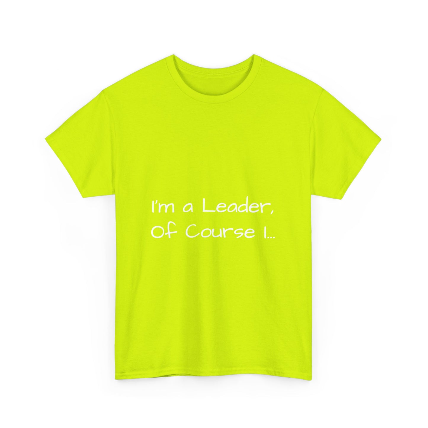 I'm a Leader... Heavy Cotton Tee