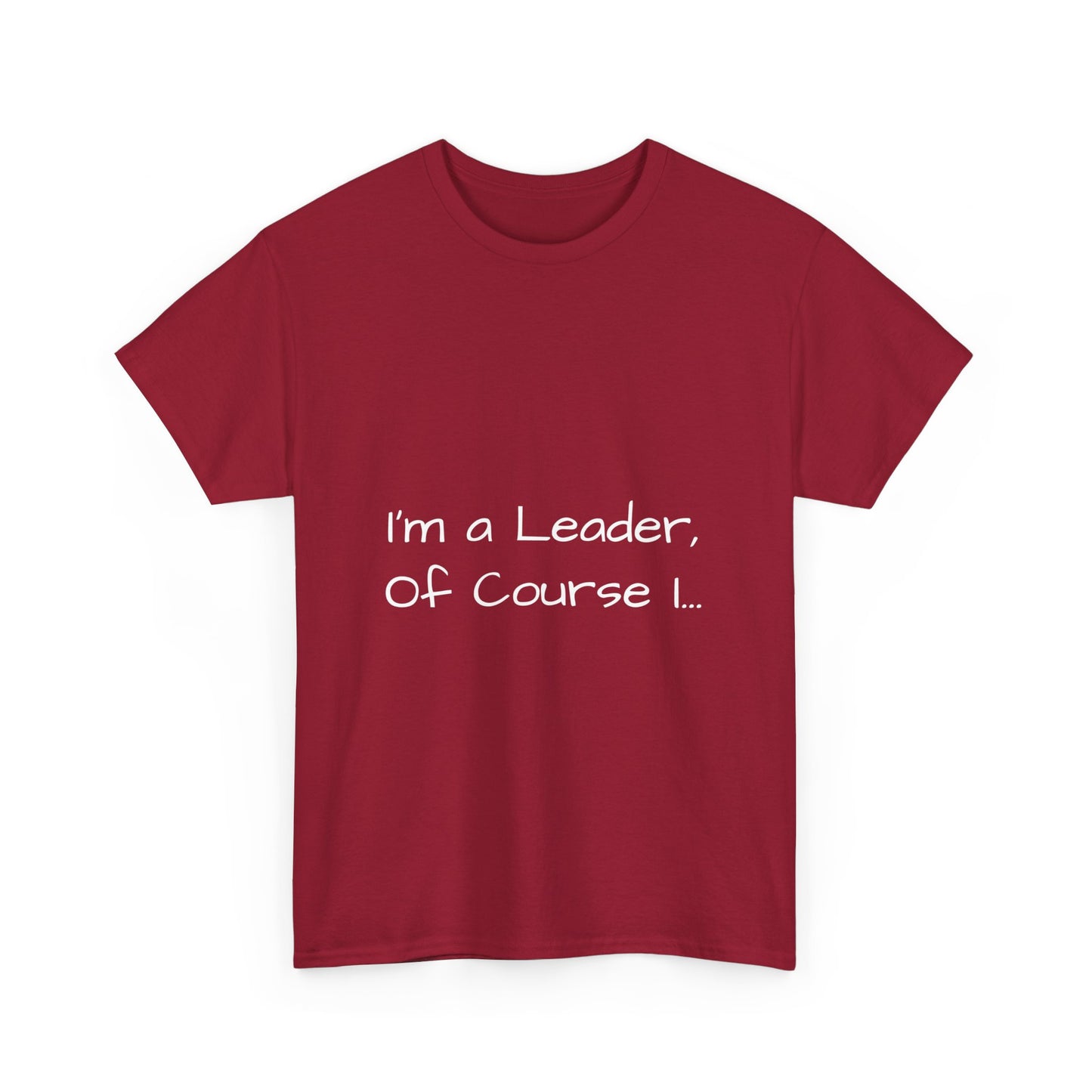 I'm a Leader... Heavy Cotton Tee