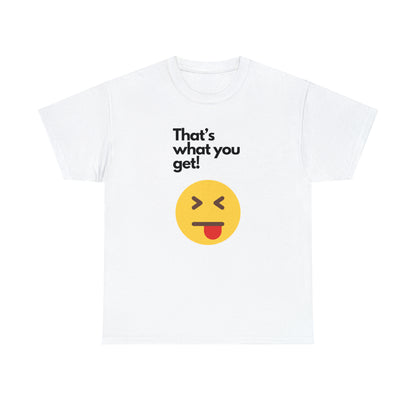 That's What you Get Unisex Heavy Cotton Tee