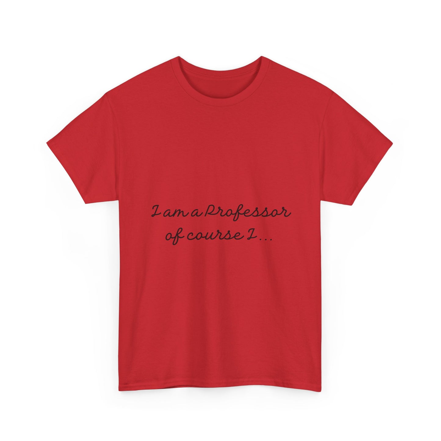 I am a Professor  Unisex Heavy Cotton Tee