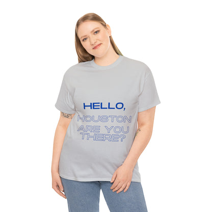 Hello Houston Are you there? Unisex Heavy Cotton Tee