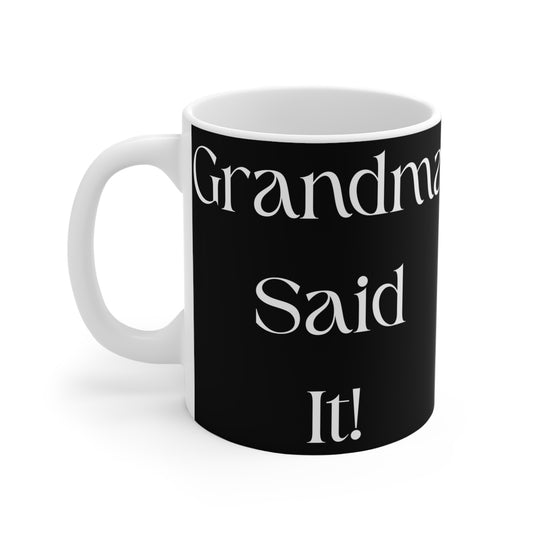 Grandma Said It! Mug 11oz