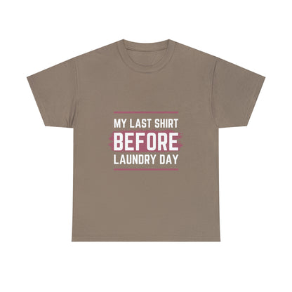 Last Shirt Before Laundry Unisex Heavy Cotton Tee