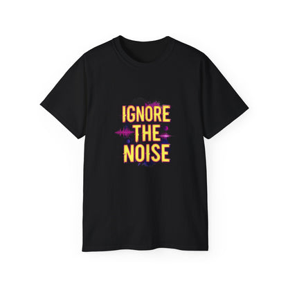 lgnore the Noise T-shirt