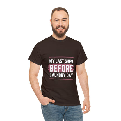 Last Shirt Before Laundry Unisex Heavy Cotton Tee