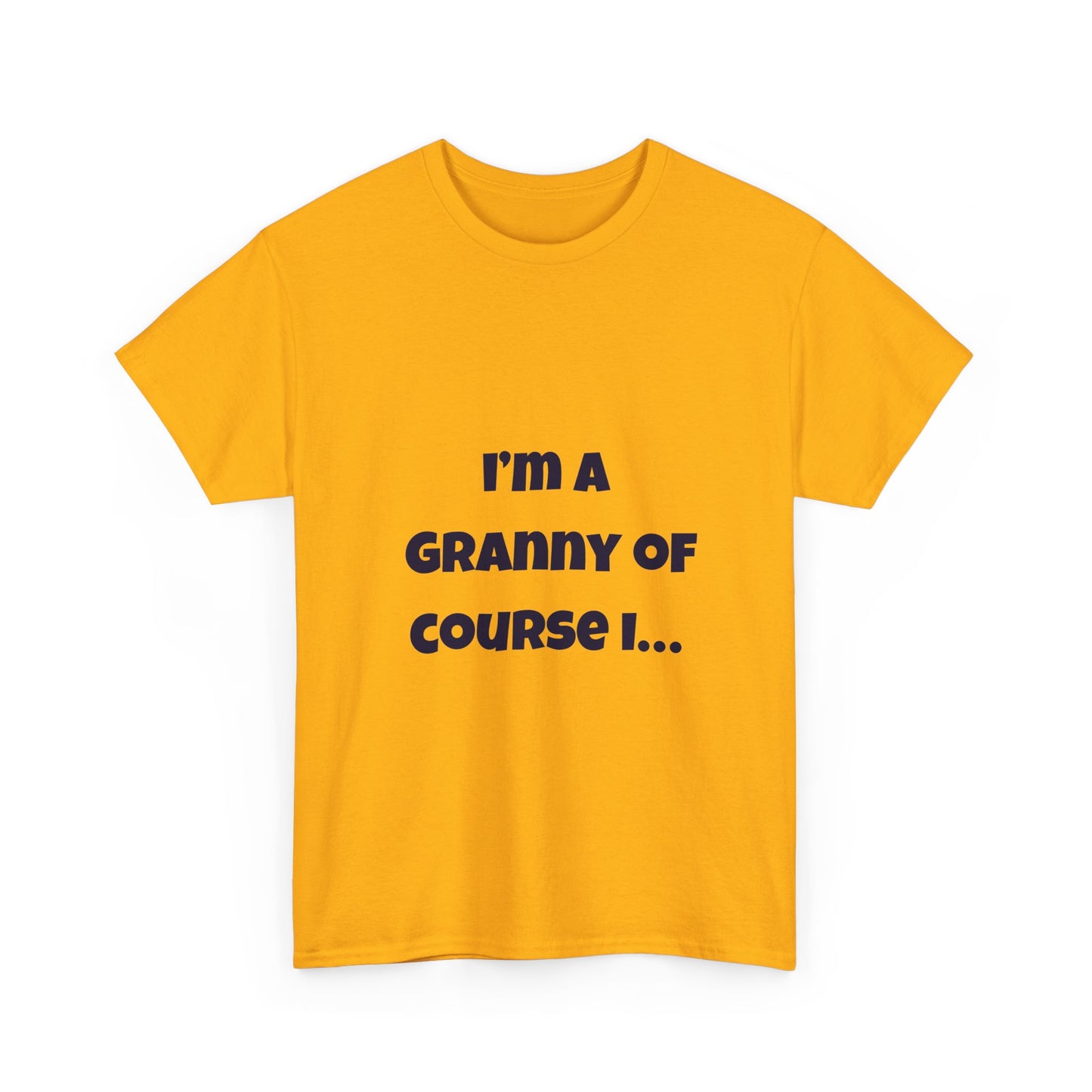 I’m a Granny of course I…