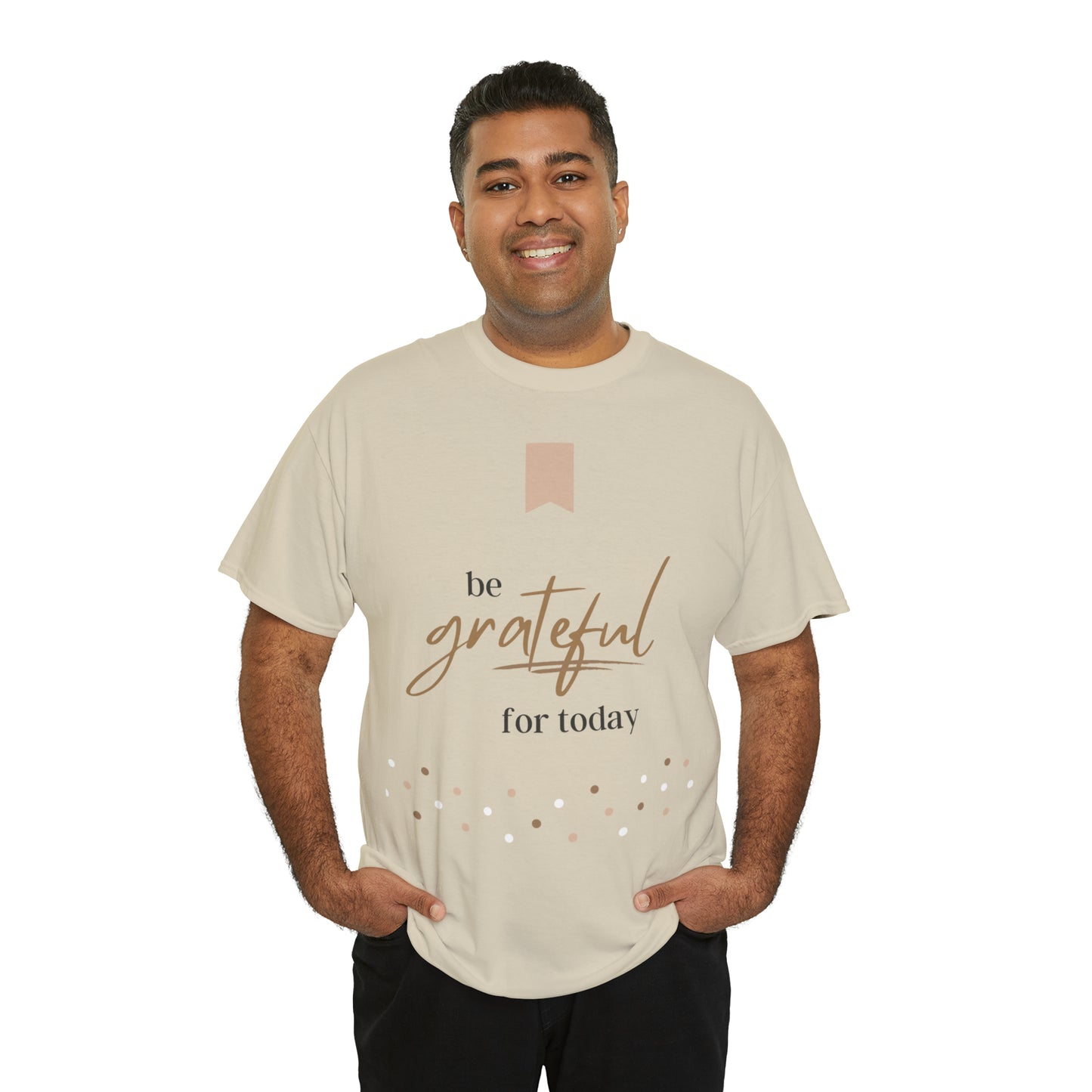 Be Grateful for Today Unisex Heavy Cotton Tee