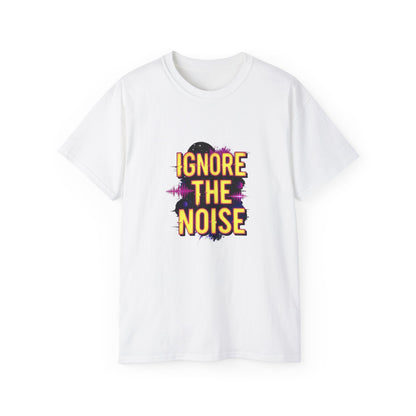 lgnore the Noise T-shirt