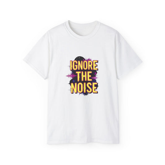 lgnore the Noise T-shirt