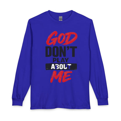 God Don't Play About Me Long Sleeve T-Shirt  #2- NDEYE