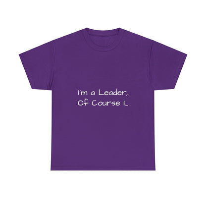 I'm a Leader... Heavy Cotton Tee