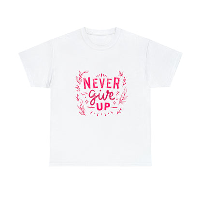 Never Give Up Unisex Heavy Cotton Tee