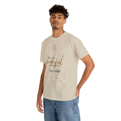 Be Grateful for Today Unisex Heavy Cotton Tee