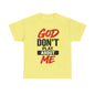 God Don't Play About Me t-shirts