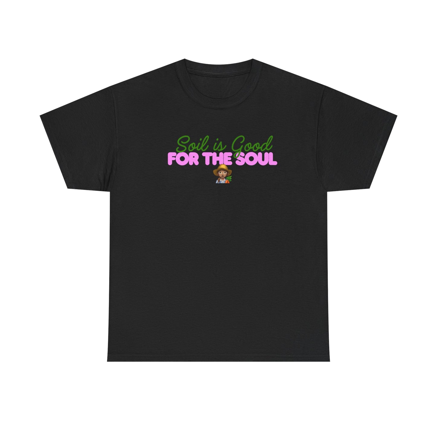 Soil is Good for the Soul T-shirt