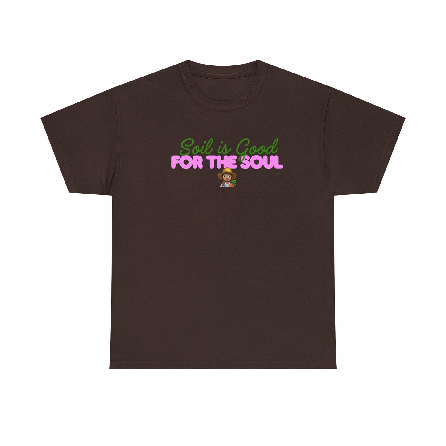 Soil is Good for the Soul T-shirt