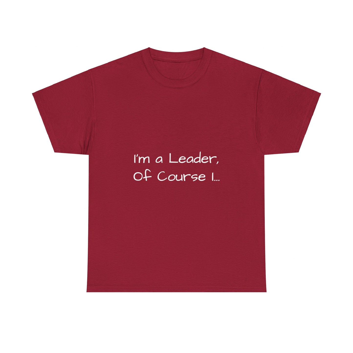 I'm a Leader... Heavy Cotton Tee