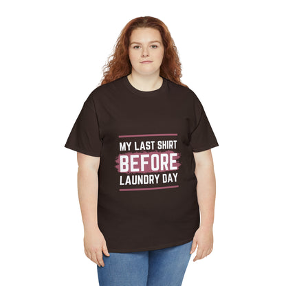 Last Shirt Before Laundry Unisex Heavy Cotton Tee