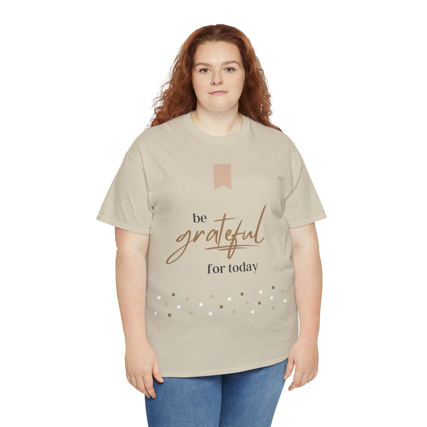 Be Grateful for Today Unisex Heavy Cotton Tee