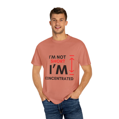 I’m Not Short Unisex Garment-Dyed T-shirt