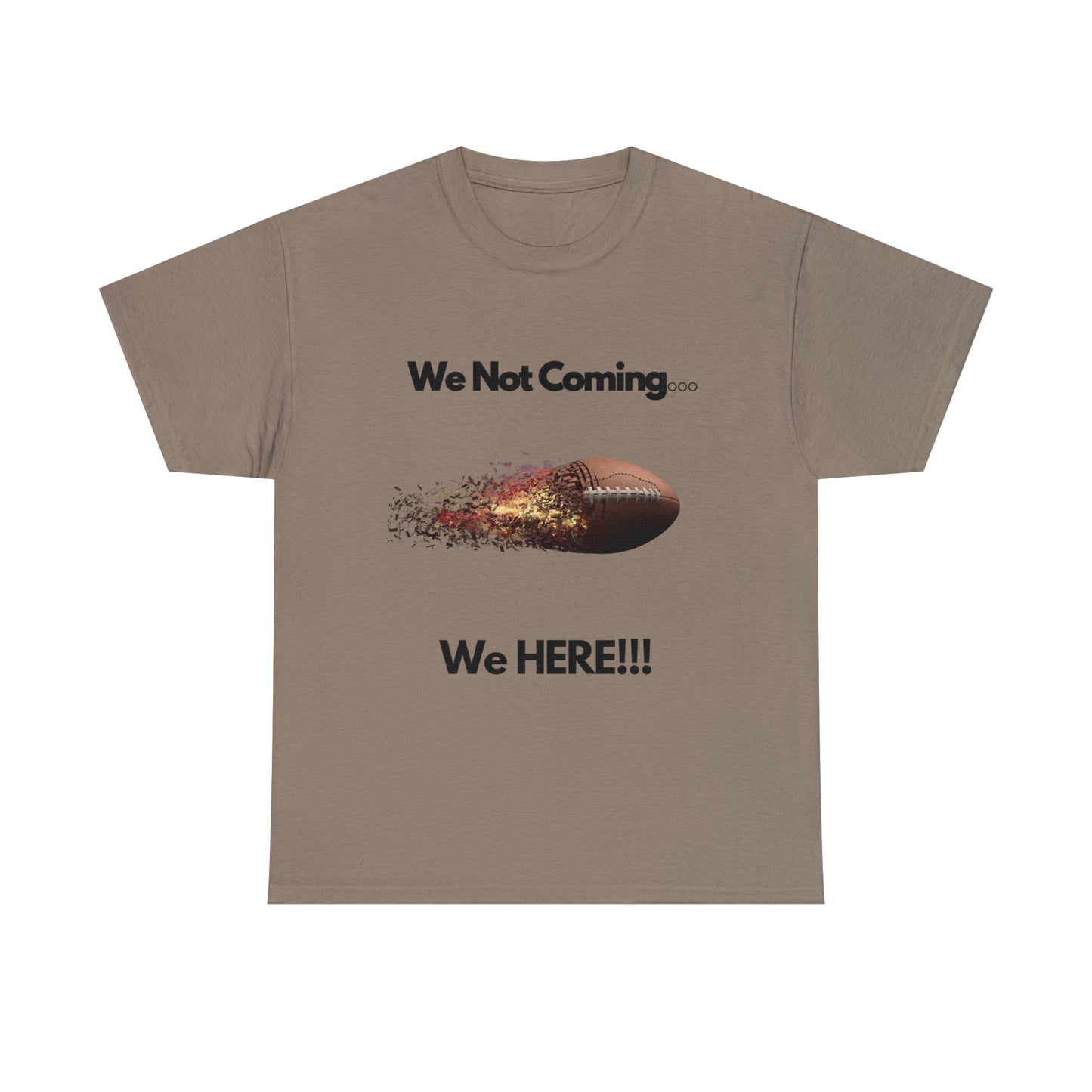 We Not Coming We HERE  t-shirts