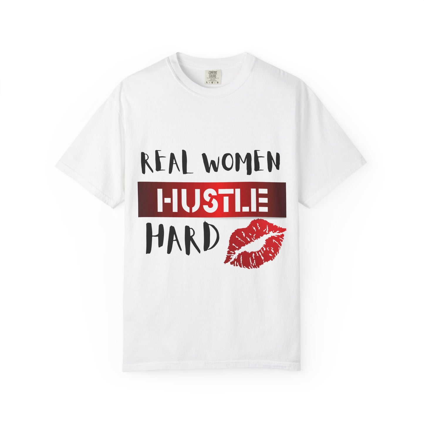 Real Women Hustle Hard Unisex Garment-Dyed T-shirt