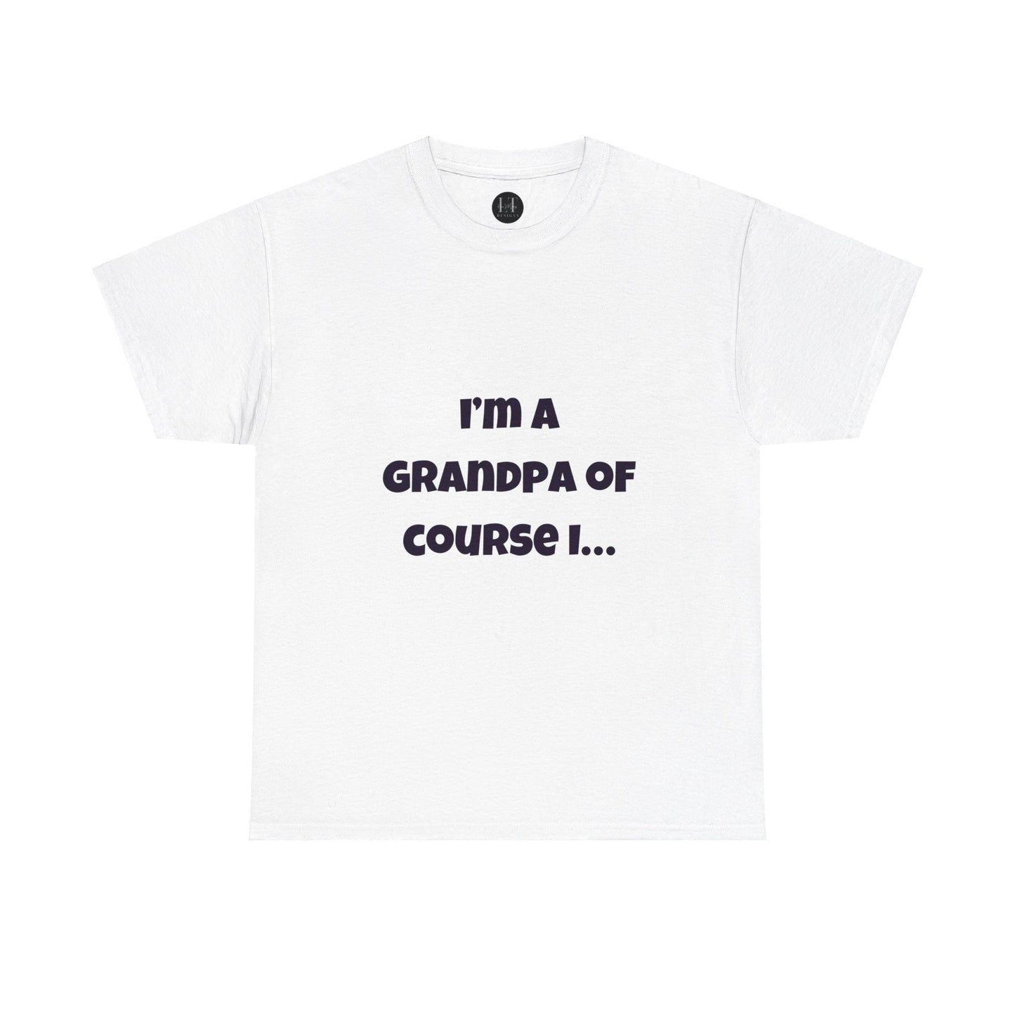 I’m a Grandpa of course I…