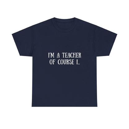 I'm a Teacher Unisex Heavy Cotton Tee