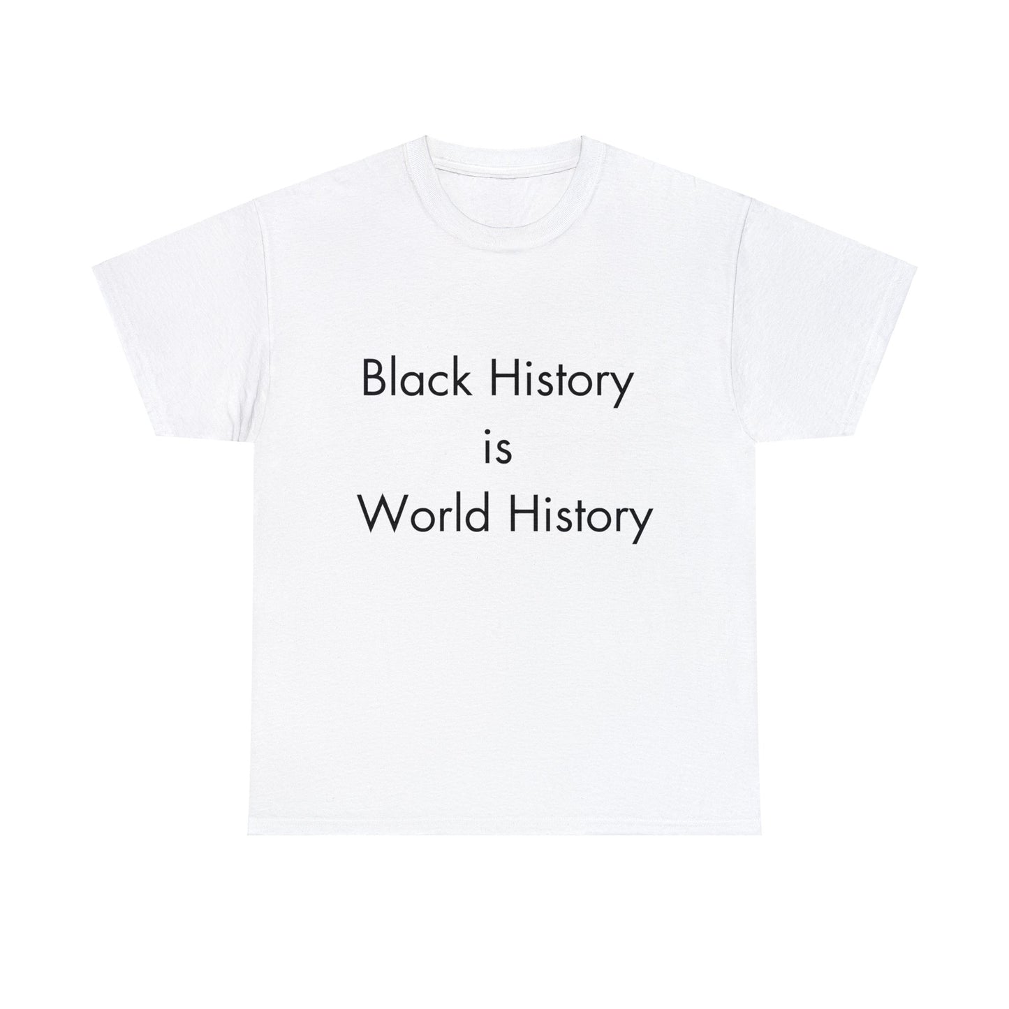 Black History is World HistoryUnisex Heavy Cotton Tee