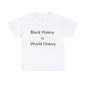 Black History is World HistoryUnisex Heavy Cotton Tee