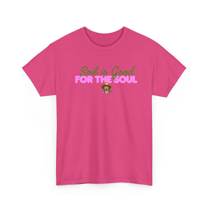 Soil is Good for the Soul T-shirt