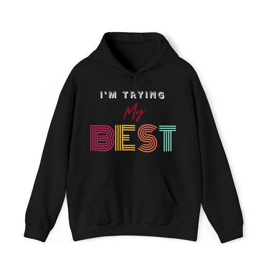 I'm Trying My Best Unisex Heavy Blend™ Hooded Sweatshirt  I'm Trying My Best