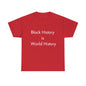 Black History is World HistoryUnisex Heavy Cotton Tee