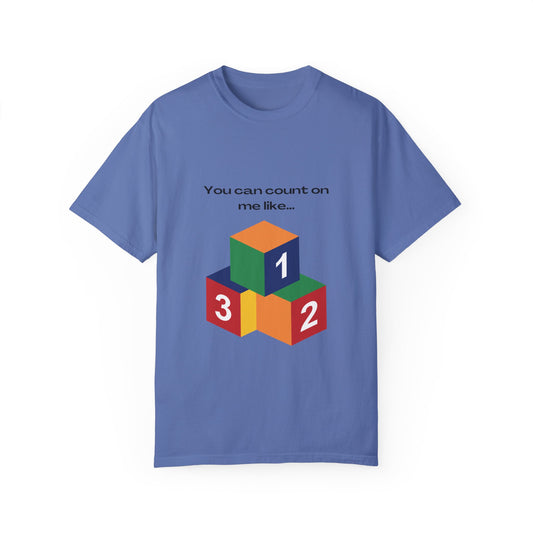 You can count on me like 123 Unisex Garment-Dyed T-shirt