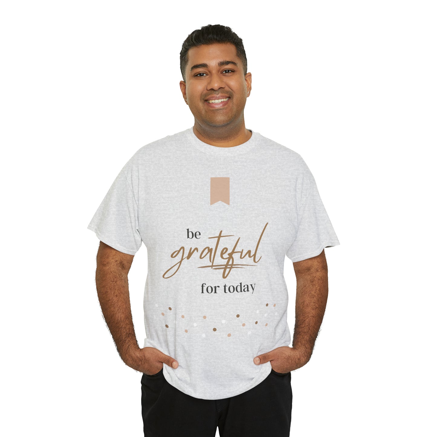 Be Grateful for Today Unisex Heavy Cotton Tee