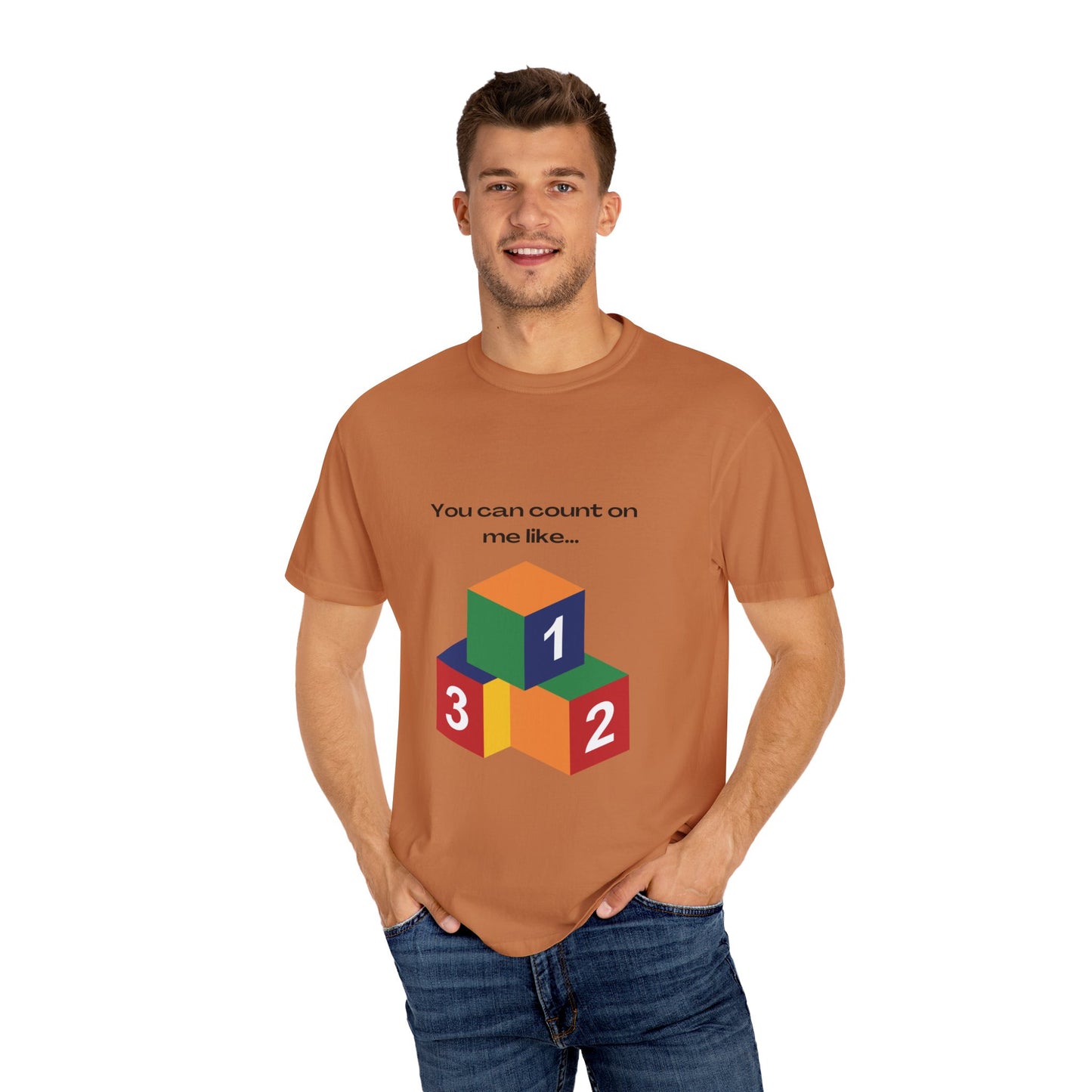 You can count on me like 123 Unisex Garment-Dyed T-shirt