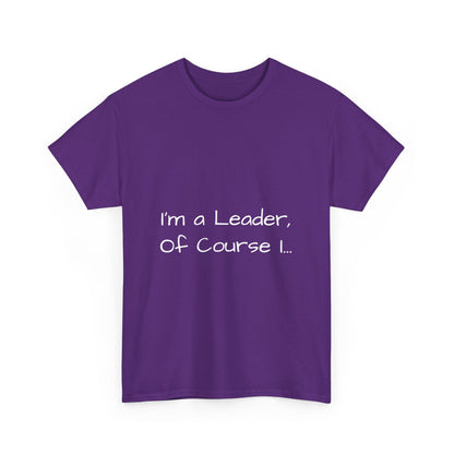 I'm a Leader... Heavy Cotton Tee