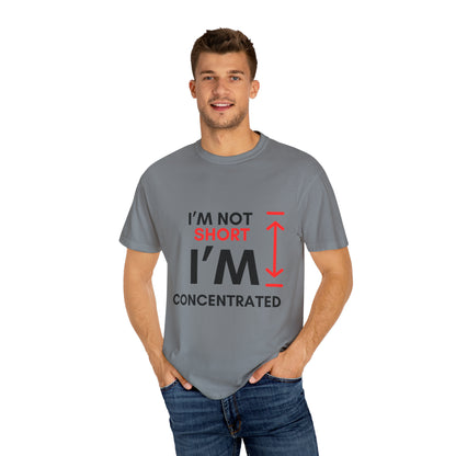 I’m Not Short Unisex Garment-Dyed T-shirt