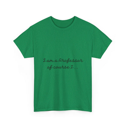 I am a Professor  Unisex Heavy Cotton Tee