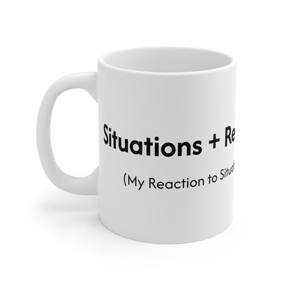 Situations + Reaction = Outcome Mug 11oz