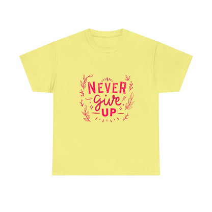 Never Give Up Unisex Heavy Cotton Tee