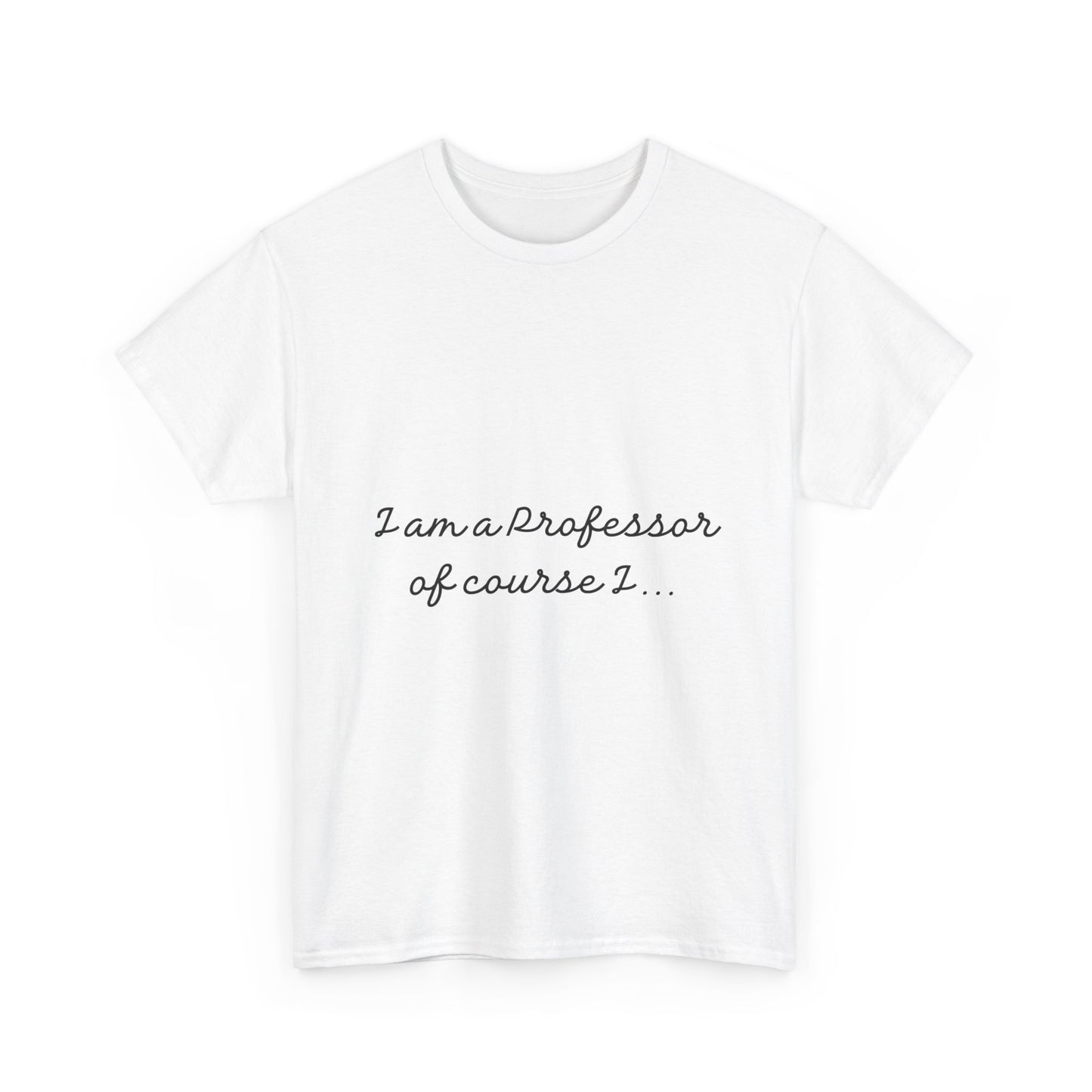 I am a Professor  Unisex Heavy Cotton Tee