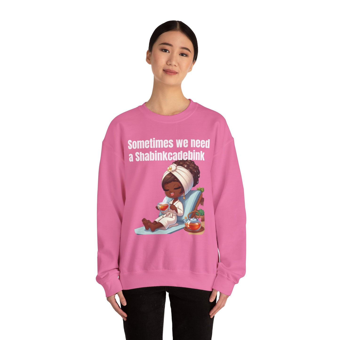 We need a Shabinkcadebink Sweatshirt