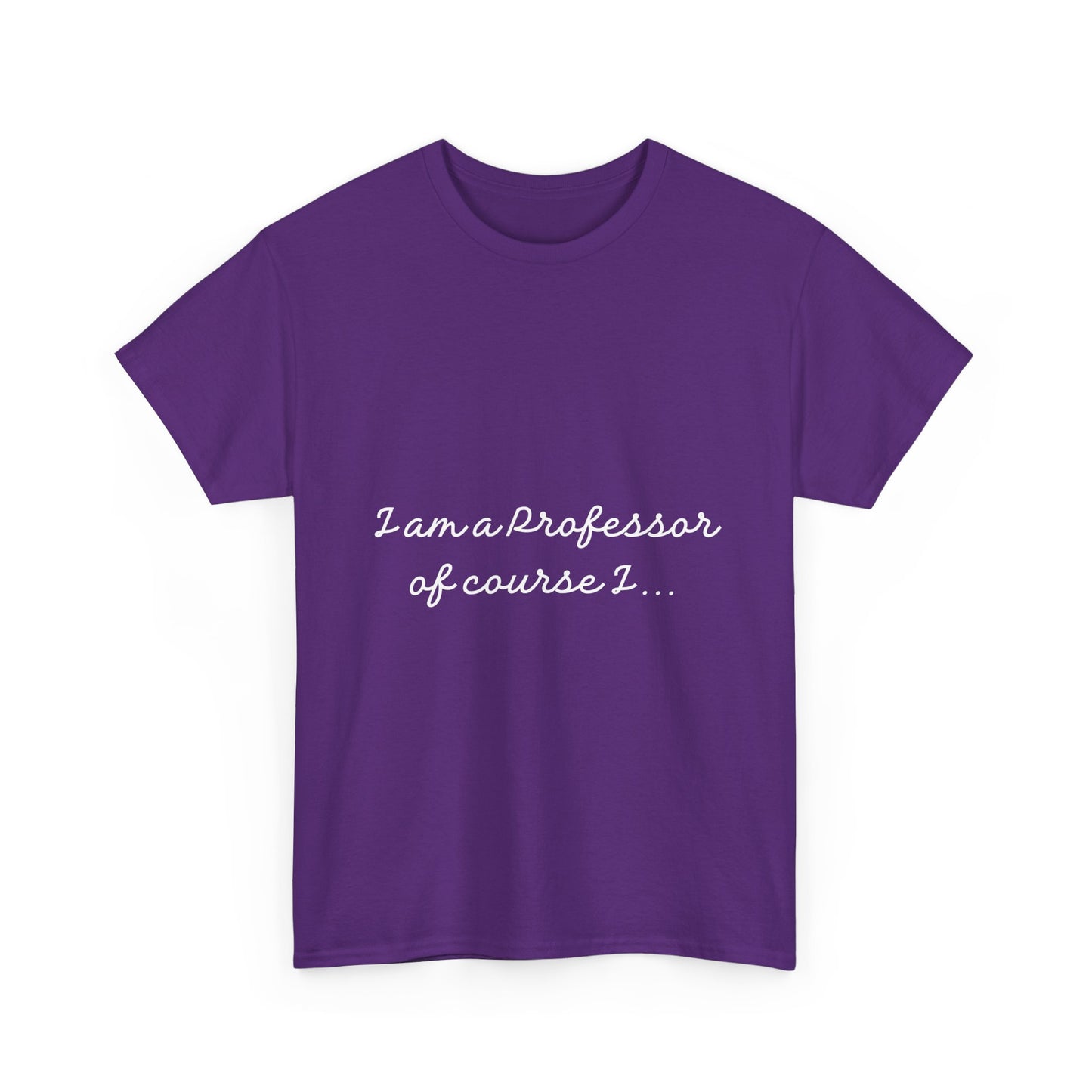 I am a Professor  Unisex Heavy Cotton Tee