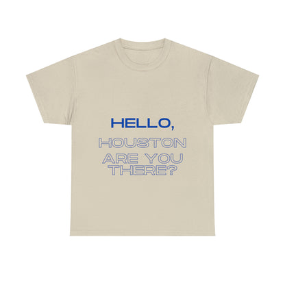 Hello Houston Are you there? Unisex Heavy Cotton Tee