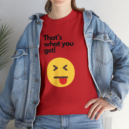 That's What you Get Unisex Heavy Cotton Tee