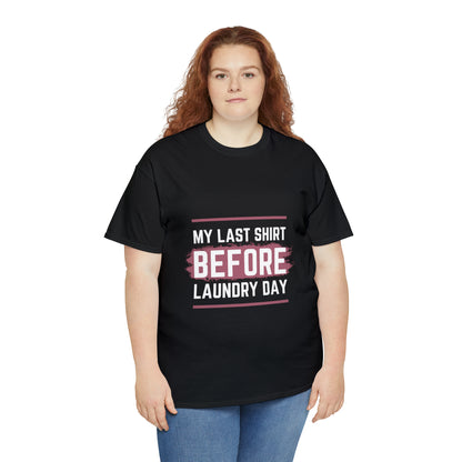 Last Shirt Before Laundry Unisex Heavy Cotton Tee